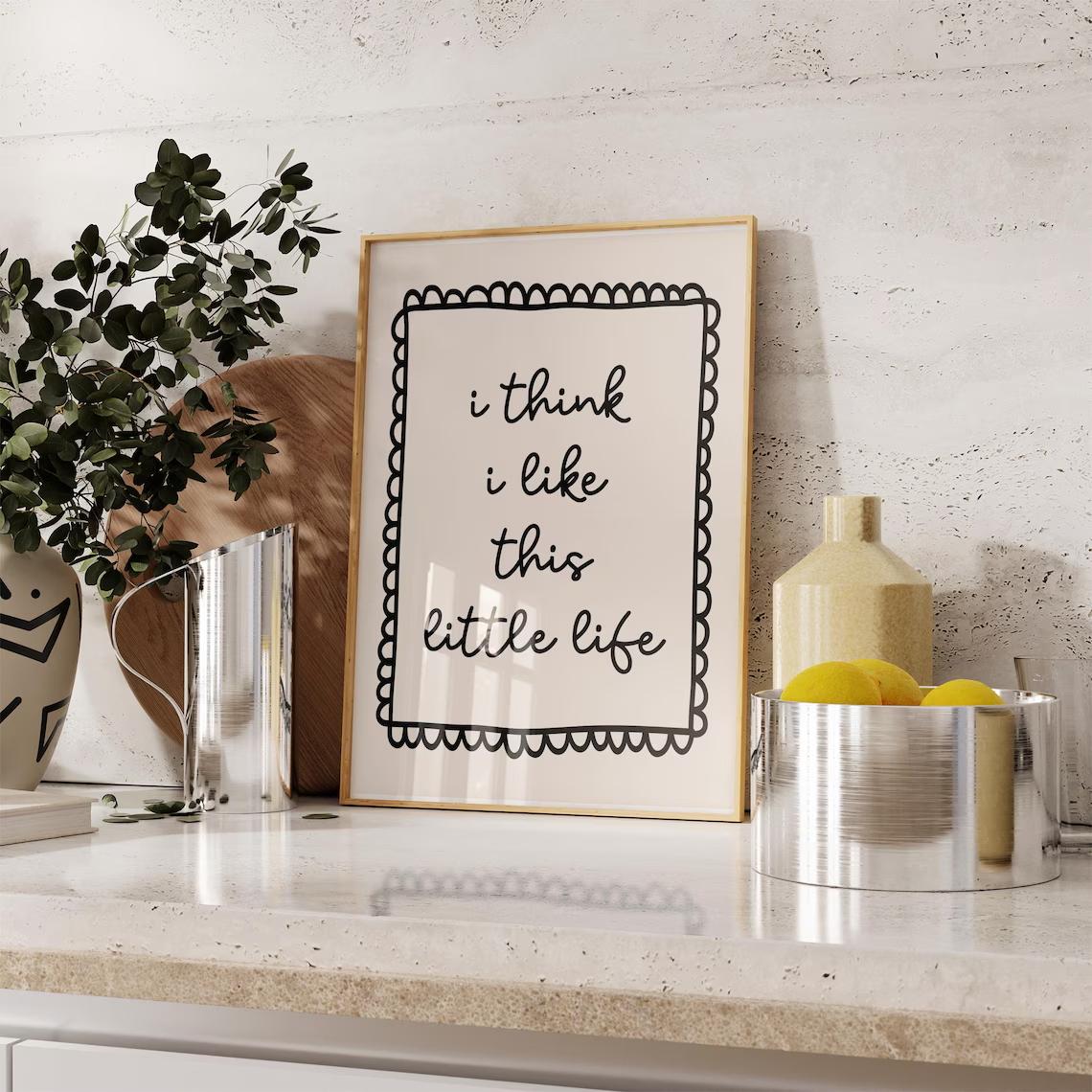 I Think I Like This Little Life Print Wall Art Prints Canvas Painting Poster Picture For Living Bedroom Kids Room Home Decor 21X30CMNo Framed