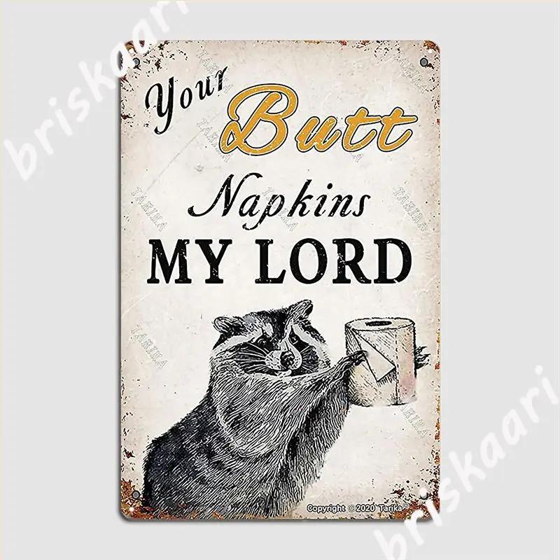 Your Butt Napkins My Lord Raccoon Toilet Paper Metal Metal Sign Wall Plaque Retro Cinema Funny Your Butt Napkins Tin Sign Poster