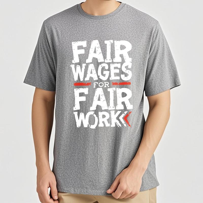 Unisex Summer Boys T Shirt Fair Wages For Fair Work Short Sleeve Workout O Neck Tees Men Tshirt Funny tshirt Round Neck Tee
