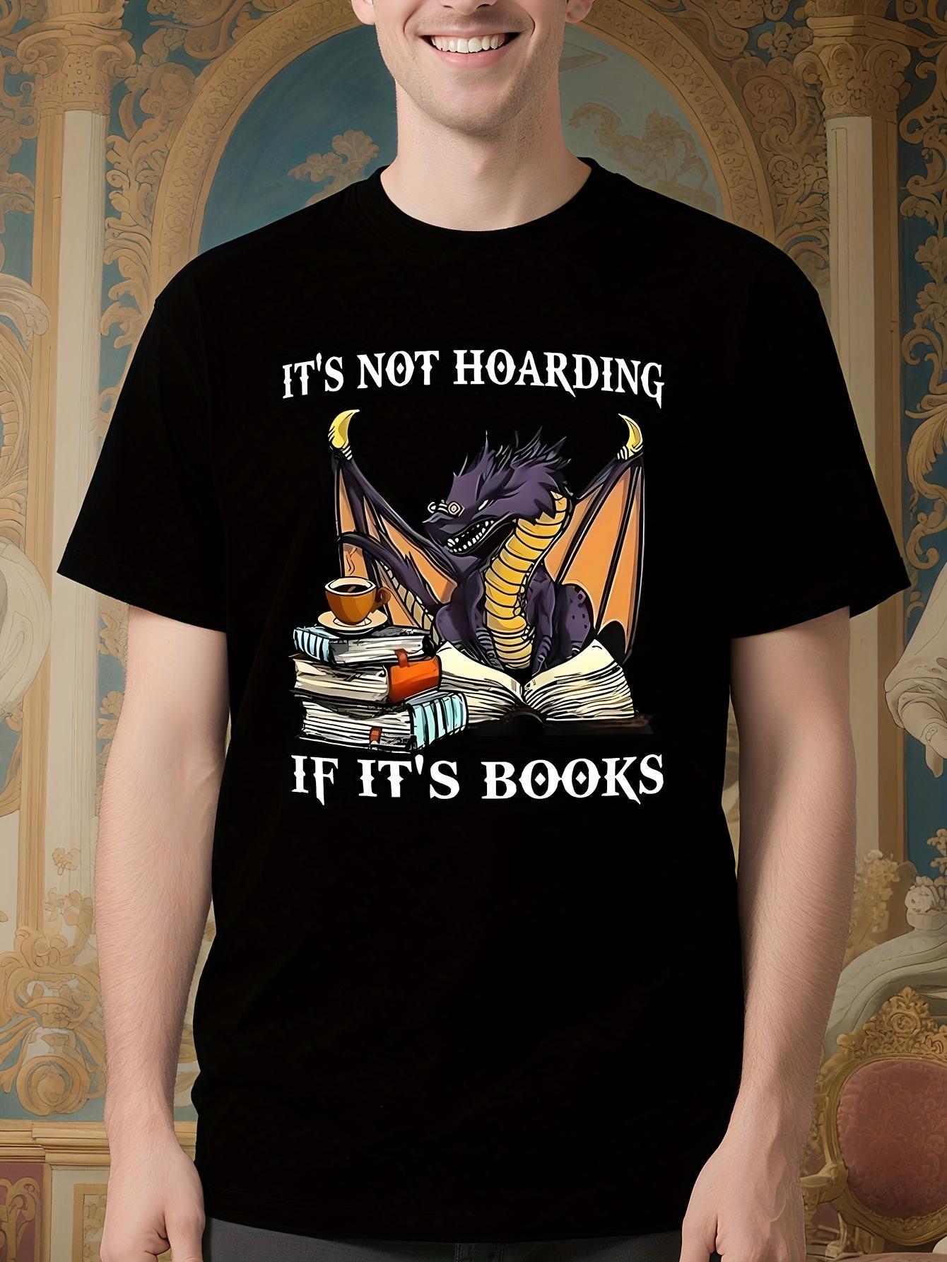 It S Not Hoarding If It S Books Dragon Graphic Tshirt - B... XL