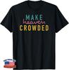 Christian for Women Make Heaven Crowded Unisex T-Shirt