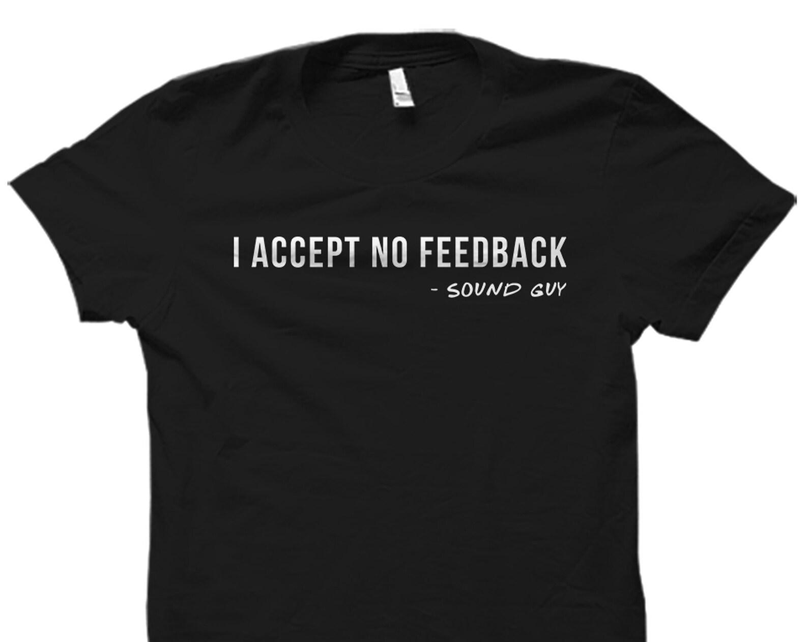 Sound Guy Gift. Sound Guy Shirt. Audio Engineer Gift. Sound Engineer Shirt. Sound Technician Shirt Audio Engineer Accept No Feedback #OS5947 L