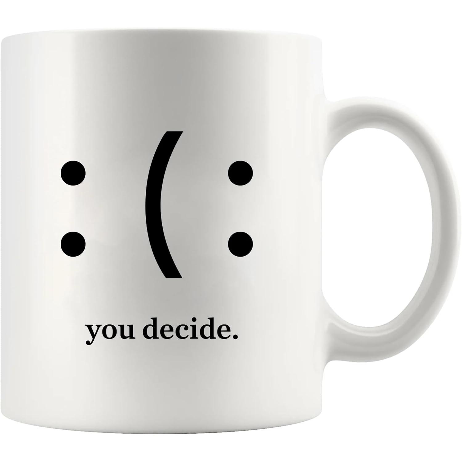 You Decide Happy or Sad 11oz Ceramic Mug Mental Health Awareness Gift for Her Him Therapist 320ml