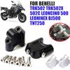 עבור Benelli TRK502 TRK502X TRK 502 X Leoncino 500 TNT250 אביזרי אופנוע תושבת להגבהת כידון מלחציים מתאם להגבהה והארכה