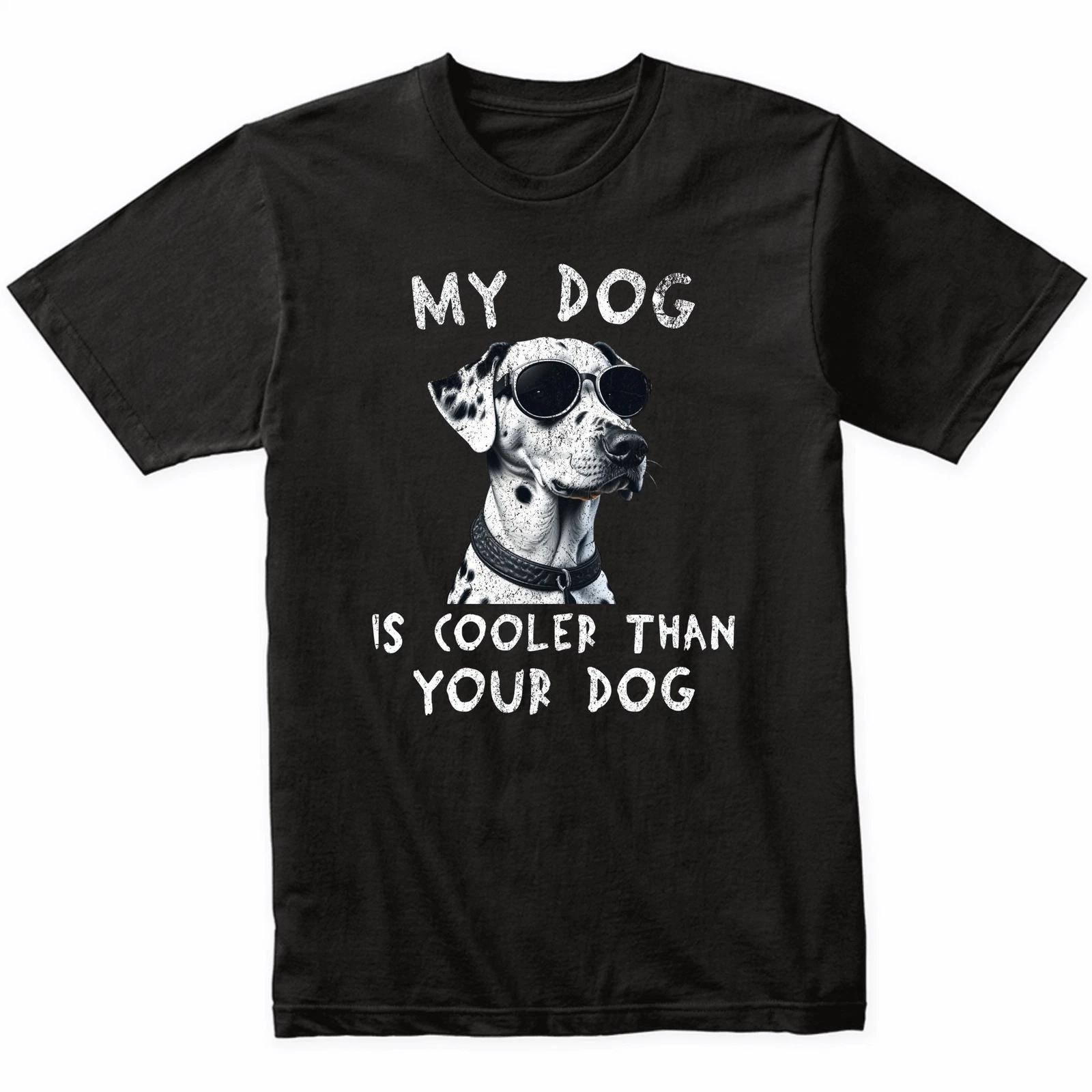 Dalmatian My Dog Is Cooler Than Your Dog Funny Dog Owner T-Shirt 2XL