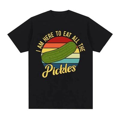 Funny I Am Here To Eat All The Pickles Meme T-Shirt Unisex Women Summer High Quality Tops Tees Cotton Loose T Shirt Streetwear