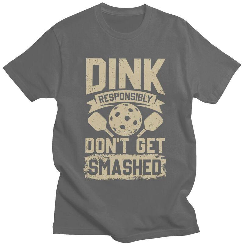 Custom Male Dink Responsibly Dont Get Smashed Pickleball Gift T Shirt Short Sleeve Cotton Tshirt Leisure Tee Loose Fit Clothes
