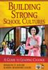 The Building Strong School Cultures : A Guide To Leading Change Book