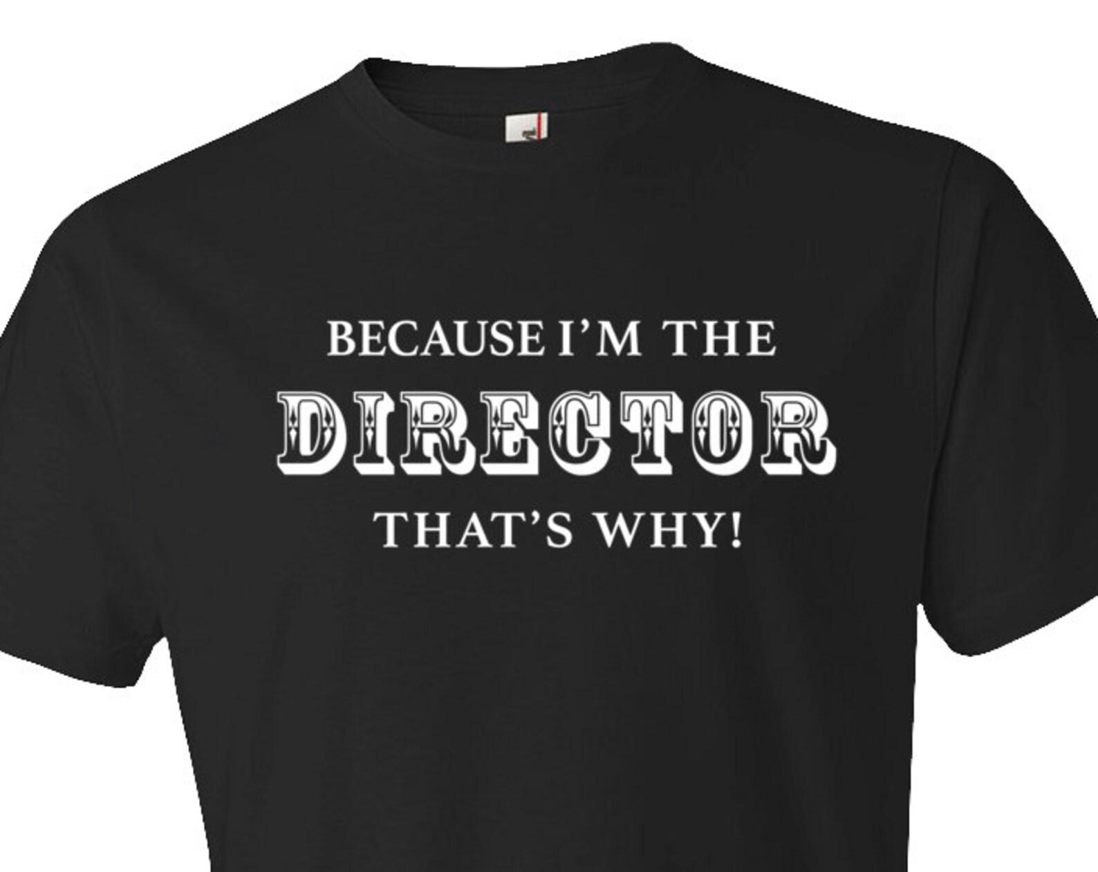 Film Student Gift. Director Gift. Movie Director Shirt Because I m The Director Thats Why Shirt film shirt film making editing #OS177 L
