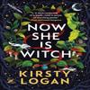 Now She Is Witch by Kirsty Logan Paperback Book 9781529116113