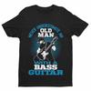 Never Underestimate an Old Man with a Bass Guitar T-Shirt – Sizes Up To 6XL