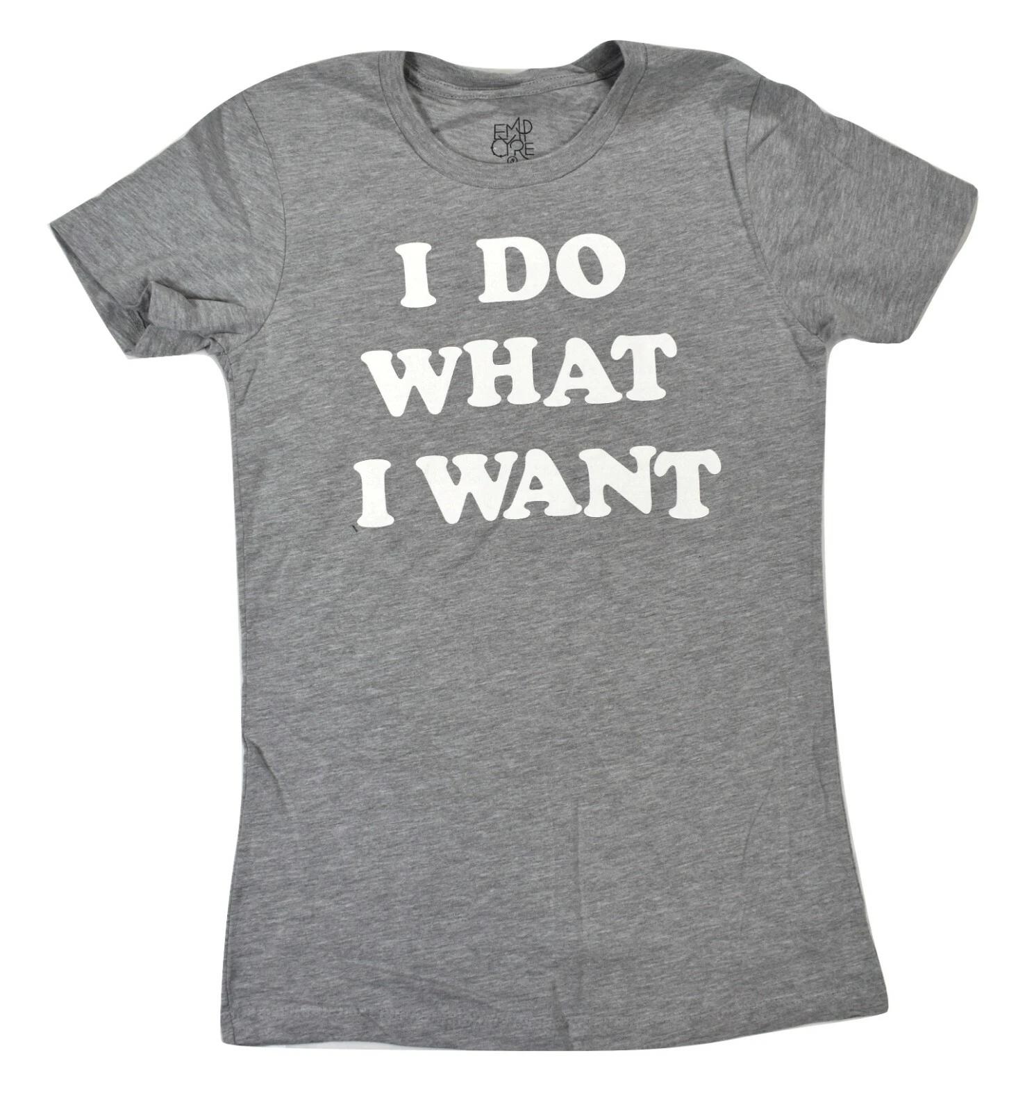 Empyre Womens I Do What I Want Shirt New XS, S, L M