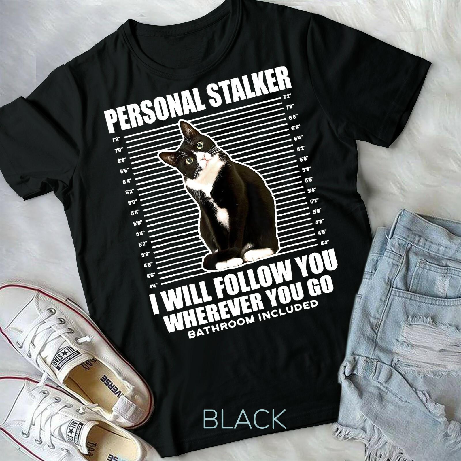 Tuxedo Cat Personal Stalker Funny Cat Kitten Lovers Gift T-shirt Unisex T-shirt M