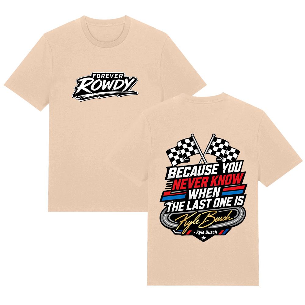 Kyle Busch Memorial Racing T Shirts Because You Never Know T-Shirt Summer Pure Cotton Breathable Tee Women Men High Street Tops