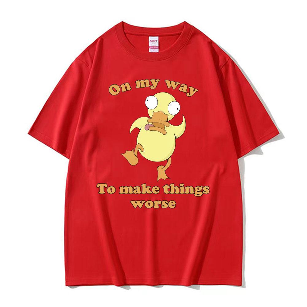 2026 New on My Way To Make Things Worse Meme T Shirts Funny Duckling Unhinged T-shirts Men Women Fashion 100_ Cotton T Shirt M