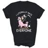 Ich hasse buchstäblich jeden lustiges Unisex-Shirt Geschenk