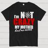 I'm Not Crazy. My Mother Had Me Tested Big Bang Cotton Summer Casual Cool Loose T-Shirt