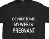 Funny New Dad T-Shirt, Be Nice To Me, Pregnancy Gift