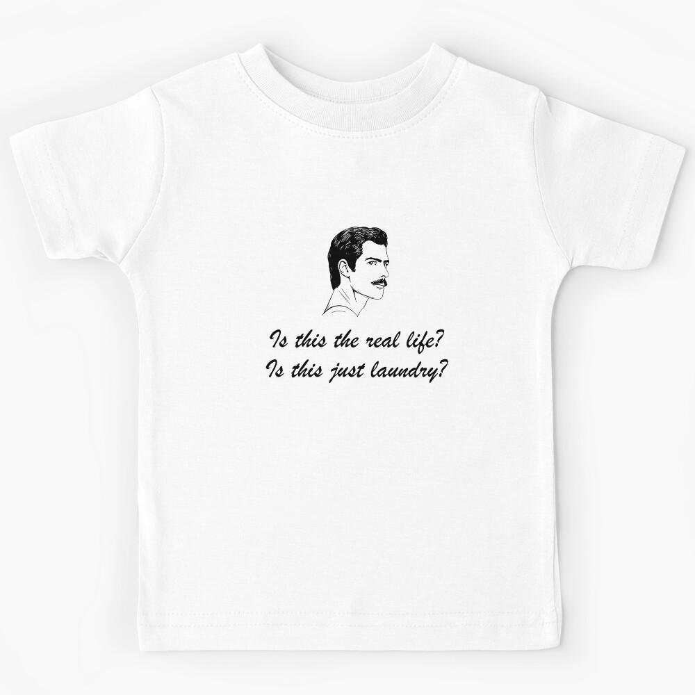 Is this the real life? Is this just laundry? 3 Kids T-Shirt 110