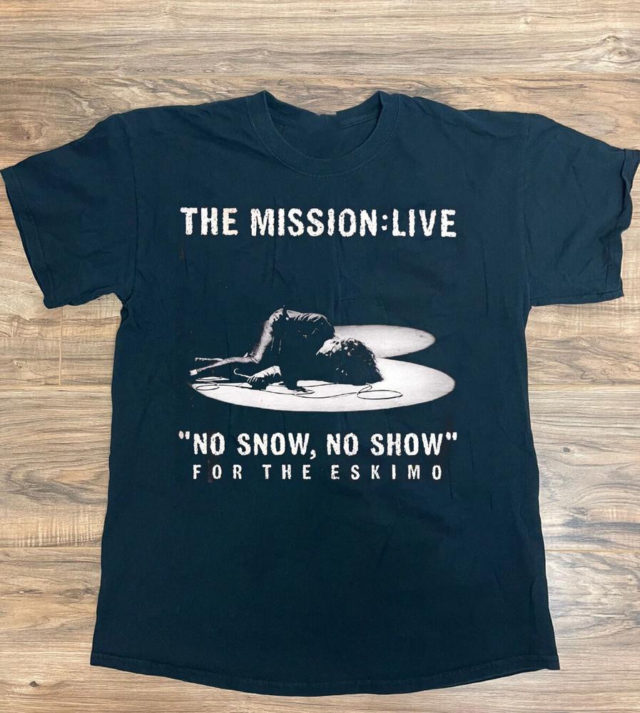 

The Mission Live In Concert No SHow Full Size S-5XL Unisex T-Shirt XL