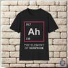 Ah the Element of Surprise Funny Cool Unisex T-Shirt