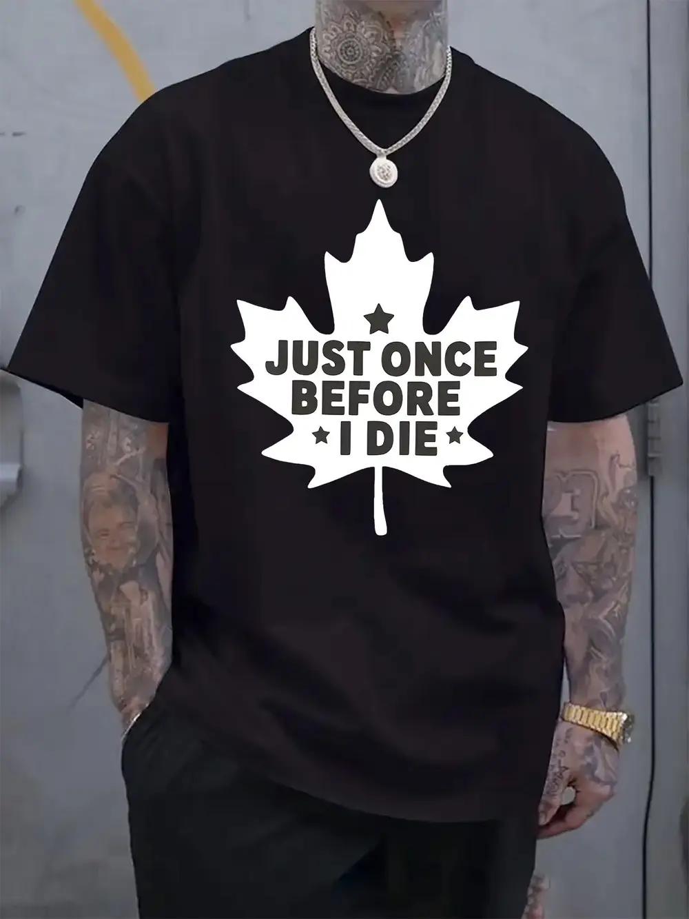 

Casual Maple Leaf Graphic T-shirt - Just Once Before I Die Print L