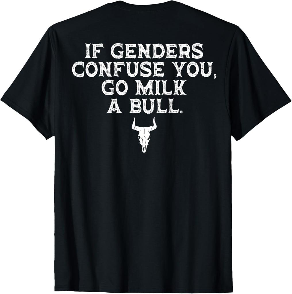 Se i generi ti confondono vai a mungere un toro (sul retro) T-shirt unisex T-shirt