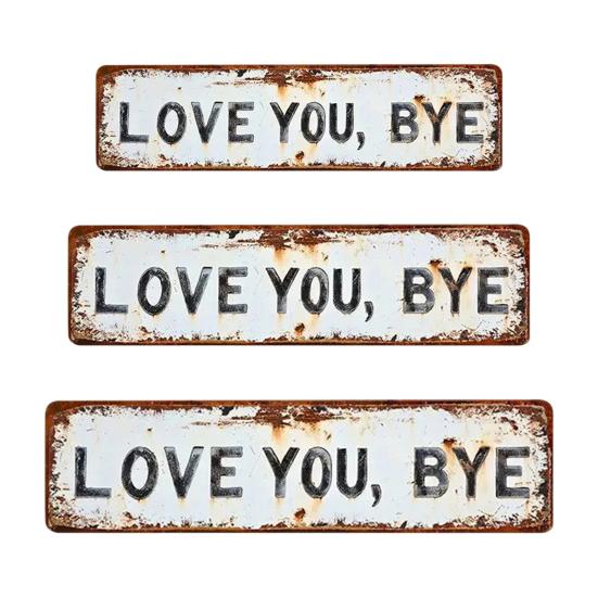 Love You Bye Metal Sign Weather-proof Vintage Outdoor Garden Yard Home Bar Hallway Entryway Wall Hanging Sign Decorative Plaque