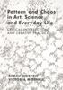 The Pattern and Chaos In Art, Science and Everyday Life : Critical Intersections and Creative Practice Book