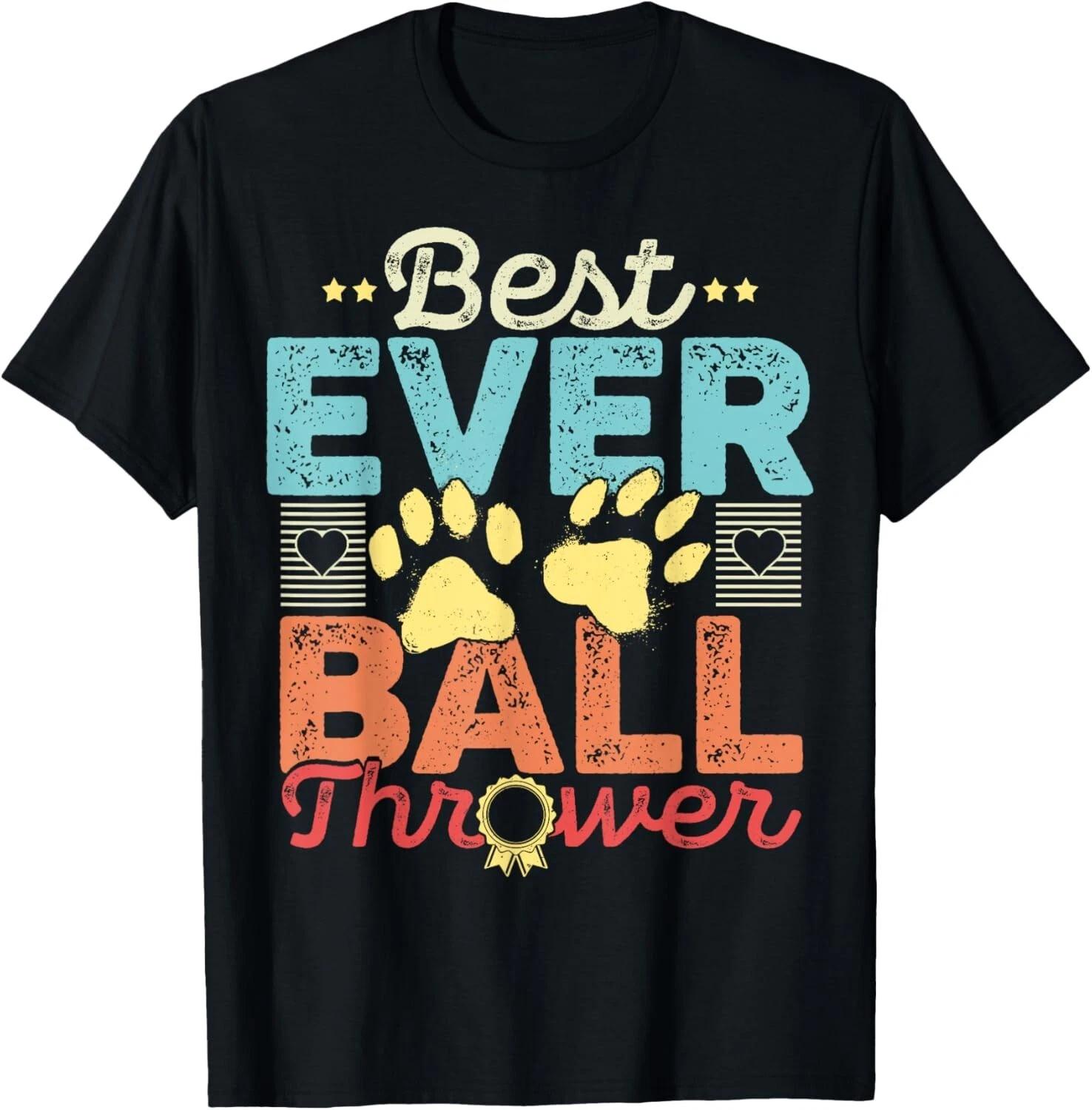 

Dog Lover Gift - Best Ever Ball Thrower - Funny Gift Gift Unisex T-Shirt 2XL