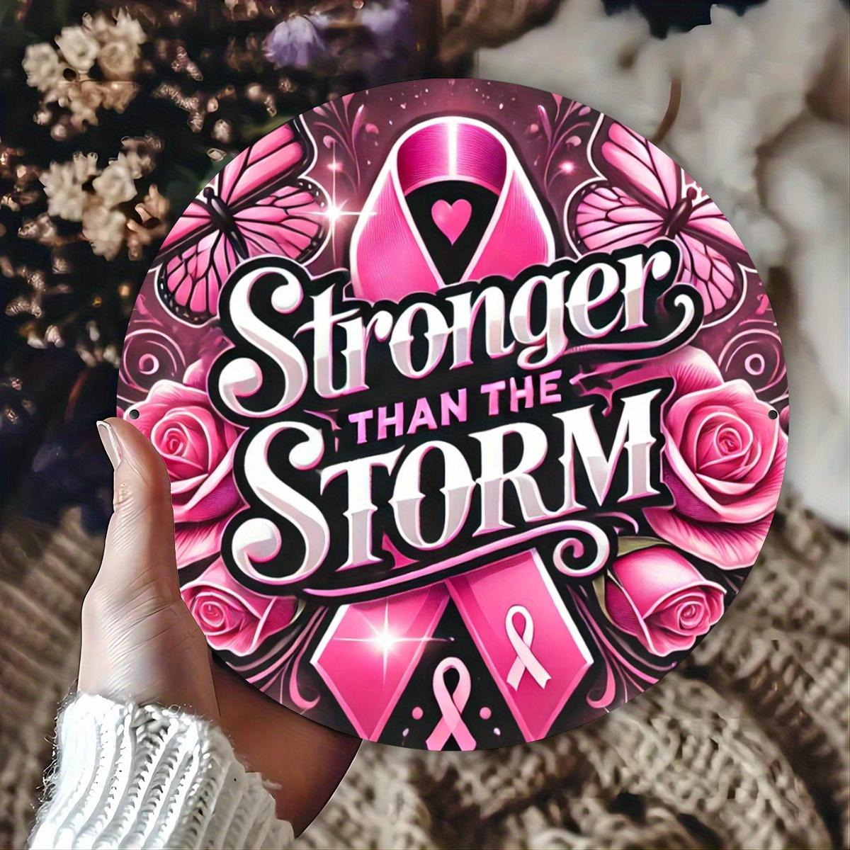 Breast Cancer Awareness Stronger Than The Storm Pink Ribbon Round Metal Sign D Flat Printed Roses Butterflies Inspirational 20x20cm(8x8inch)