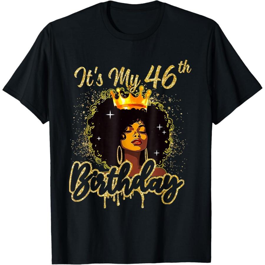 It s My 46th Birthday Queen 46 Years Old Crown Gold Women T-Shirt(1) S