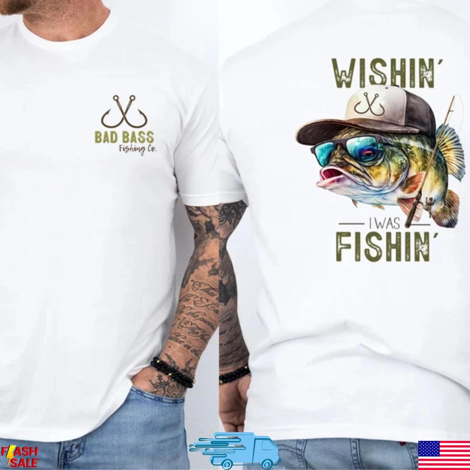Wishin I Was Fishin Shirt, Funny Fishing Shirt, Gifts For Men, Dad 4XL