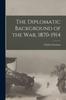 Knyga The Diplomatic Background of the War, 1870-1914