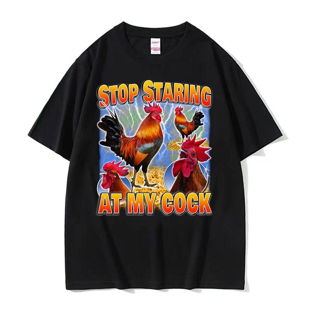 Dont Stare At My Rooster Pattern Tshirt Funny Meme Tshirt Gift Summer Men Women High Street Cotton Street Wear Y2K Tshirt S