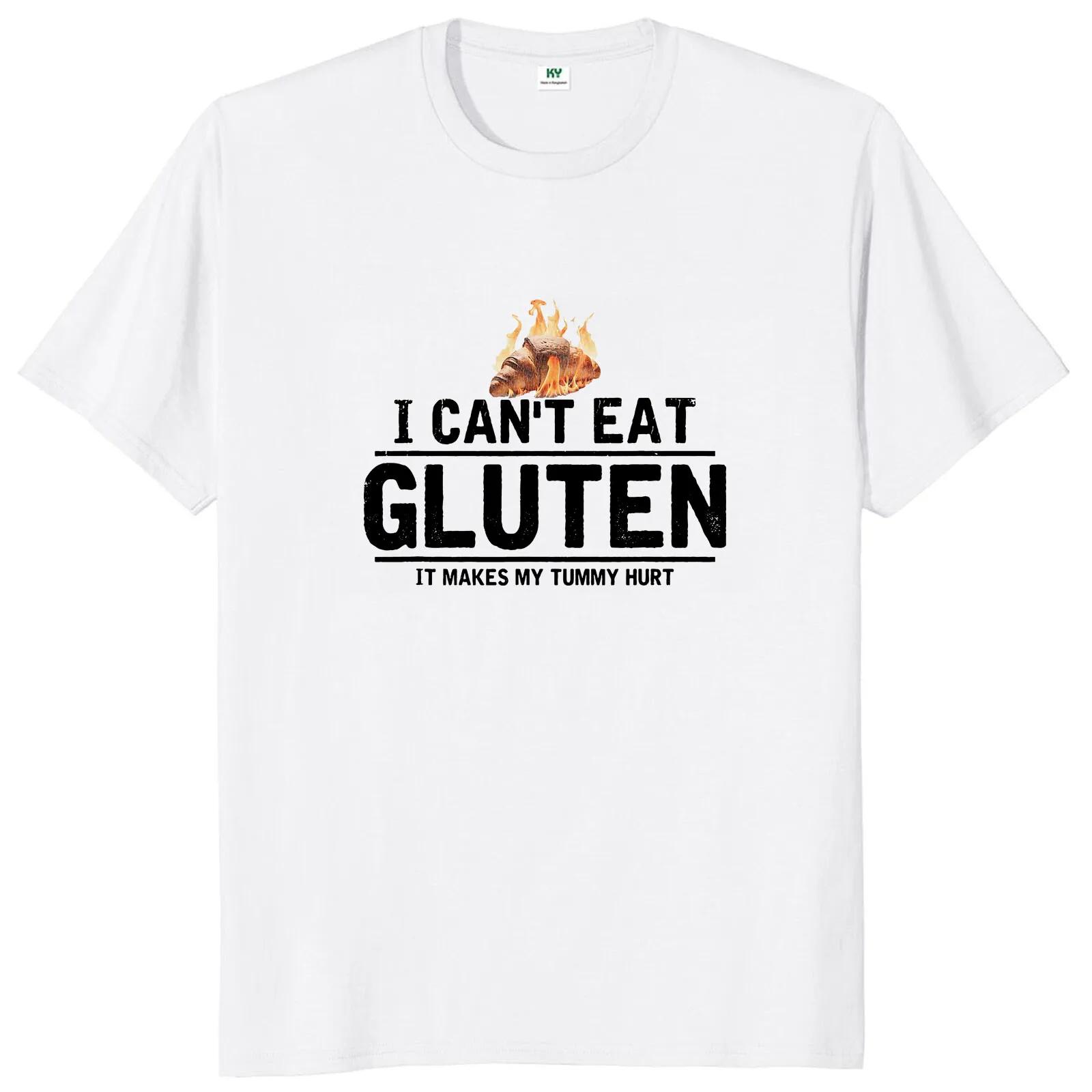 

I Can t Eat Gluten It Makes My Tummy Hurt T Shirt Intolerance Harajuku Tops Casual 100% Cotton Unisex Summer T-shirts 50955 4XL