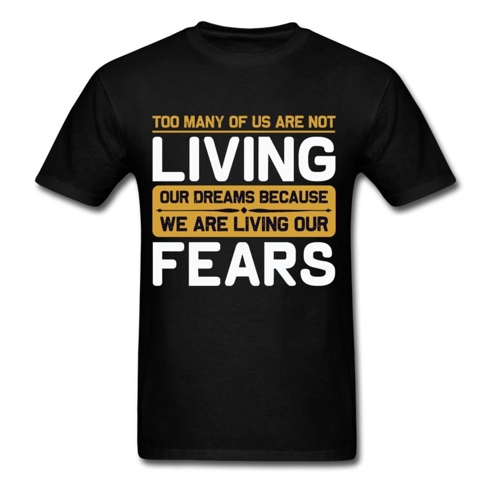 

Fears Living our dreams shirt Inspirational Quote Tshirt motivational T-Shirt 3XL