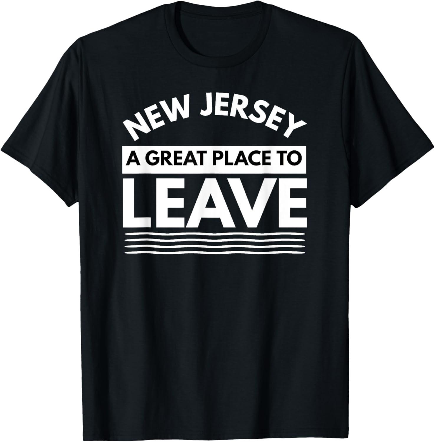 Funny New Jersey A Great Place To Leave, Garden State Humor T-Shirt S разноцветный