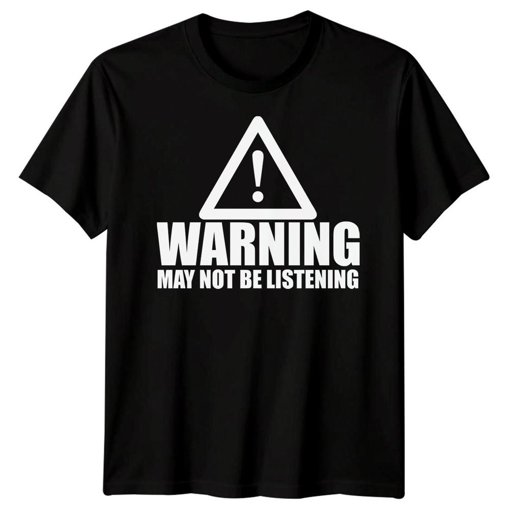 Warning Not Listening Unisexs Tshirt Funny Birthday Christmas Gift For Him Husband