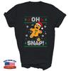 Oh Snap Gingerbread Christmas Cookie Baking Unisex Shirt Gift