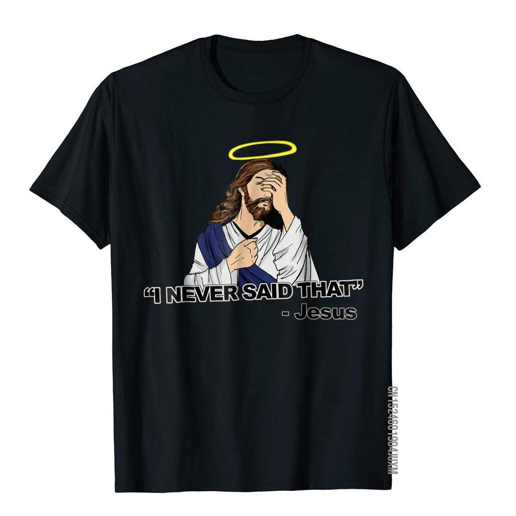 T-shirt Je N'ai Jamais Dit Ça Chemise Drôle Jésus Hauts T-shirts Drôles Nouveaux Hauts pour Adultes Chemises Imprimées Coton