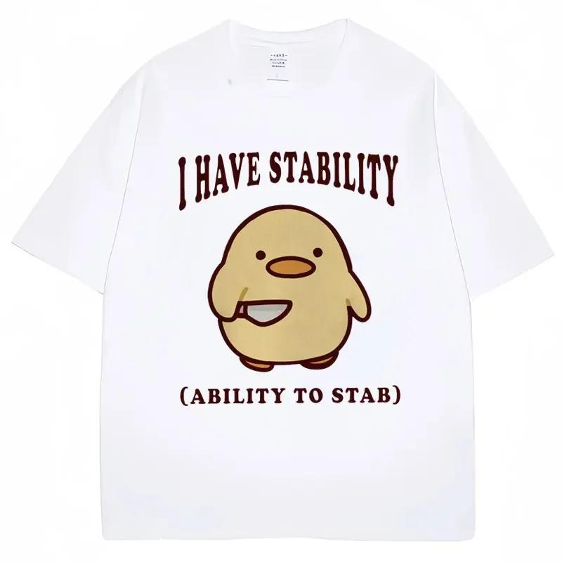 I Have Stability Ability To Stab Funny T Shirt Unisex Women Popular Duck Meme T Shirts Oversized Casual Cotton Tshirt Streetwear
