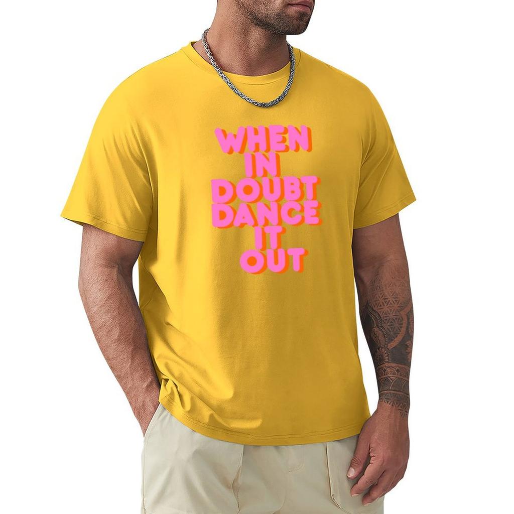 When In Doubt Dance It Out! Typography Artwork T-Shirt Baggy Shirts Tees Cute Clothes Summer Tops Black T Shirts For Men