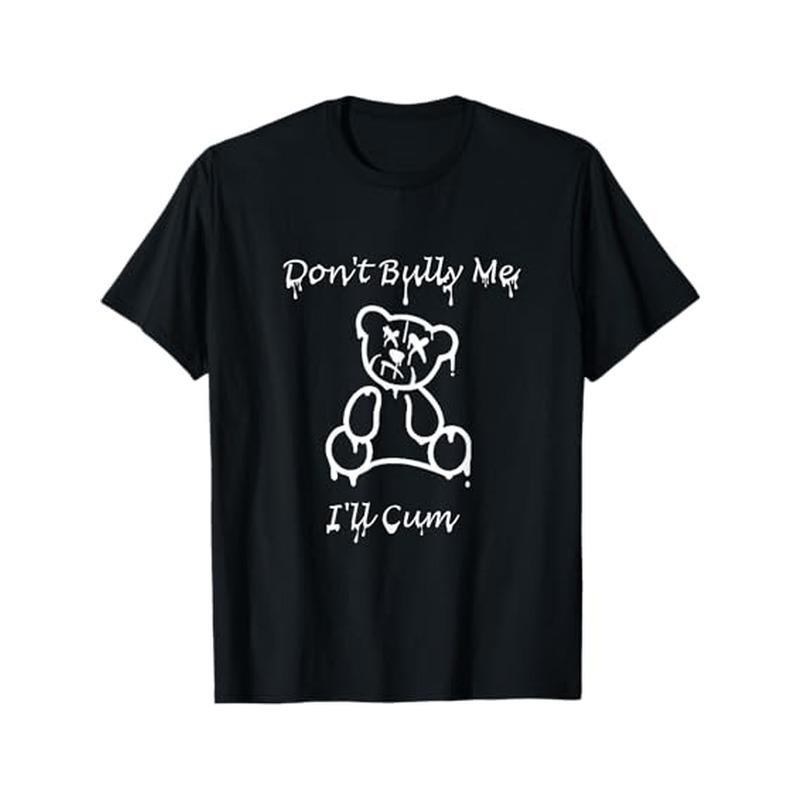 

European sizes Men s Don t Bully Me I ll Cum Graphic Bear T-Shirt - Bold White Print on Black Casual Short Sleeve Tee, Durable Machine 4XL чорний