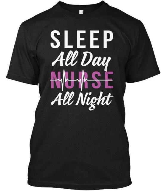 

Sleep All Day Nurse Night T T shirt Made in the USA Size S to 5XL 4XL