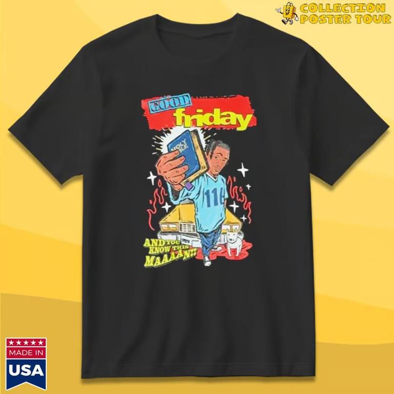 Lecrae Friday Good Friday And You Know This Man T-Shirt Unisex T-Shirt XXXXL
