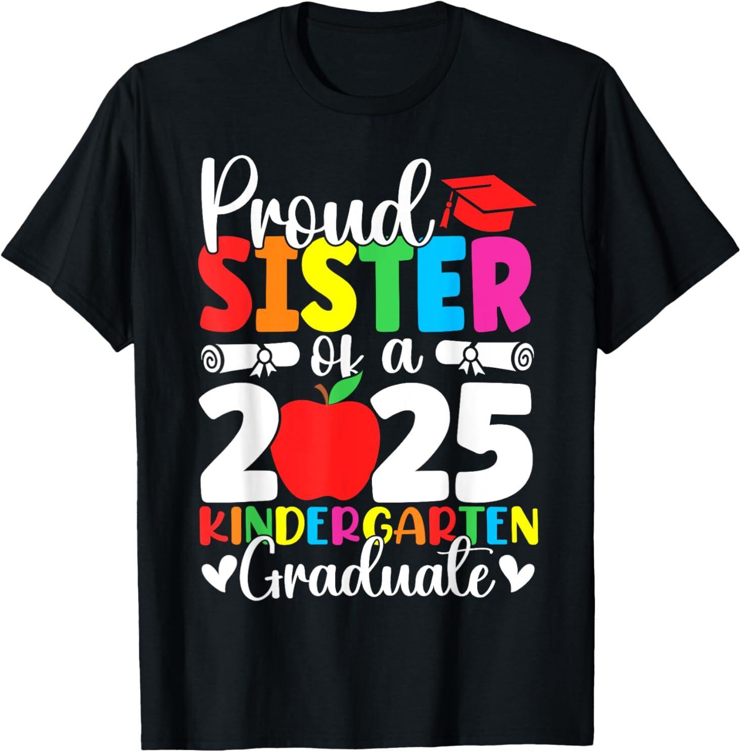 Proud Sister Class Of 2025 Kindergarten Graduate Graduation T-Shirt XXXXL