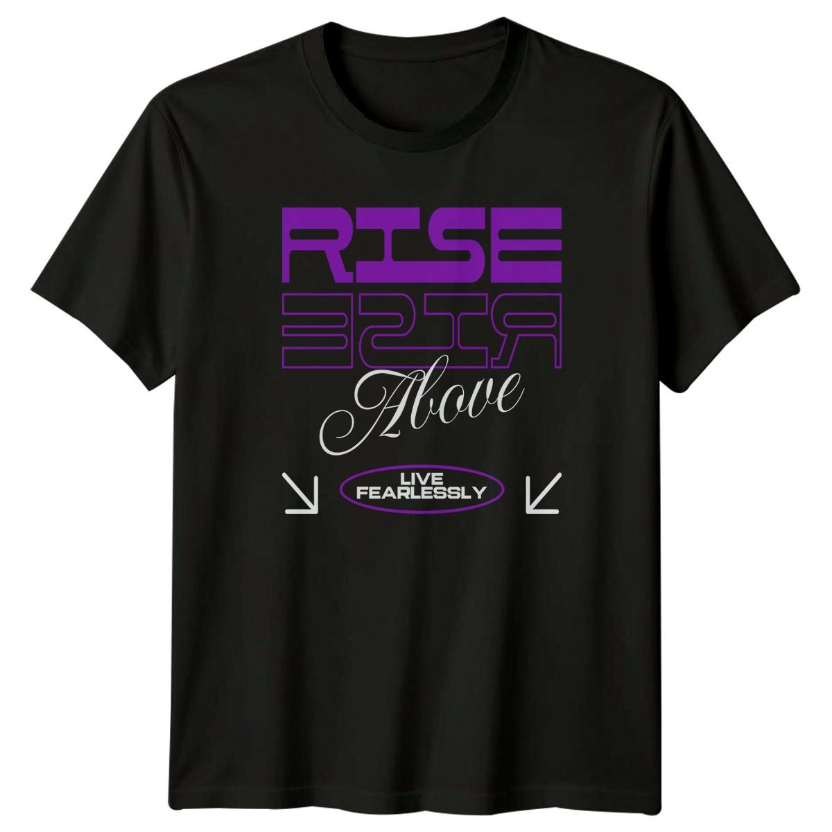 Rise Above Live Fearlessly T-Shirt Streetwear Motivation Gift For Him And Her S