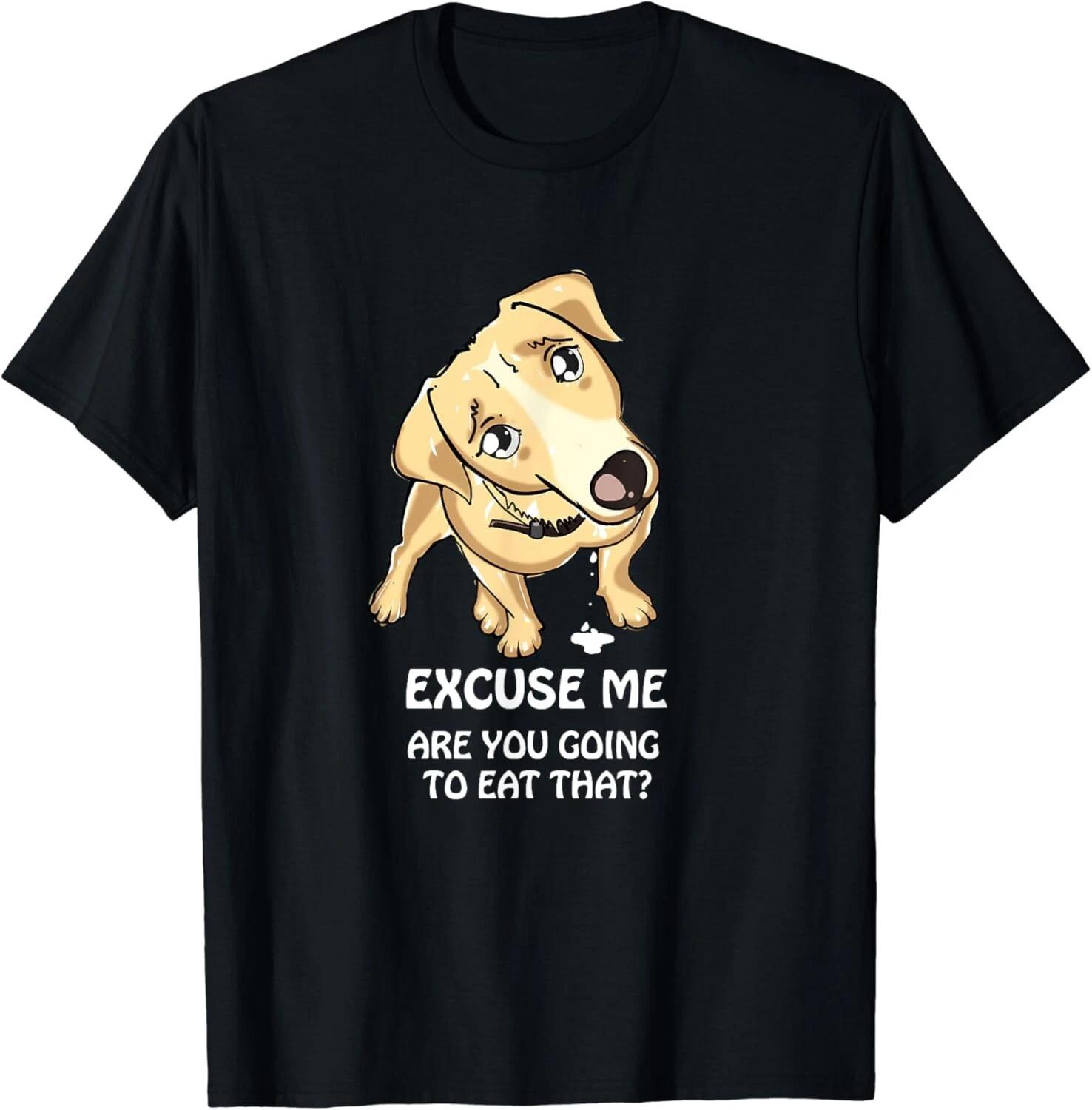 Excuse Me Are You Going to Eat That Funny Dog Lover Gift Unisex T-Shirt S