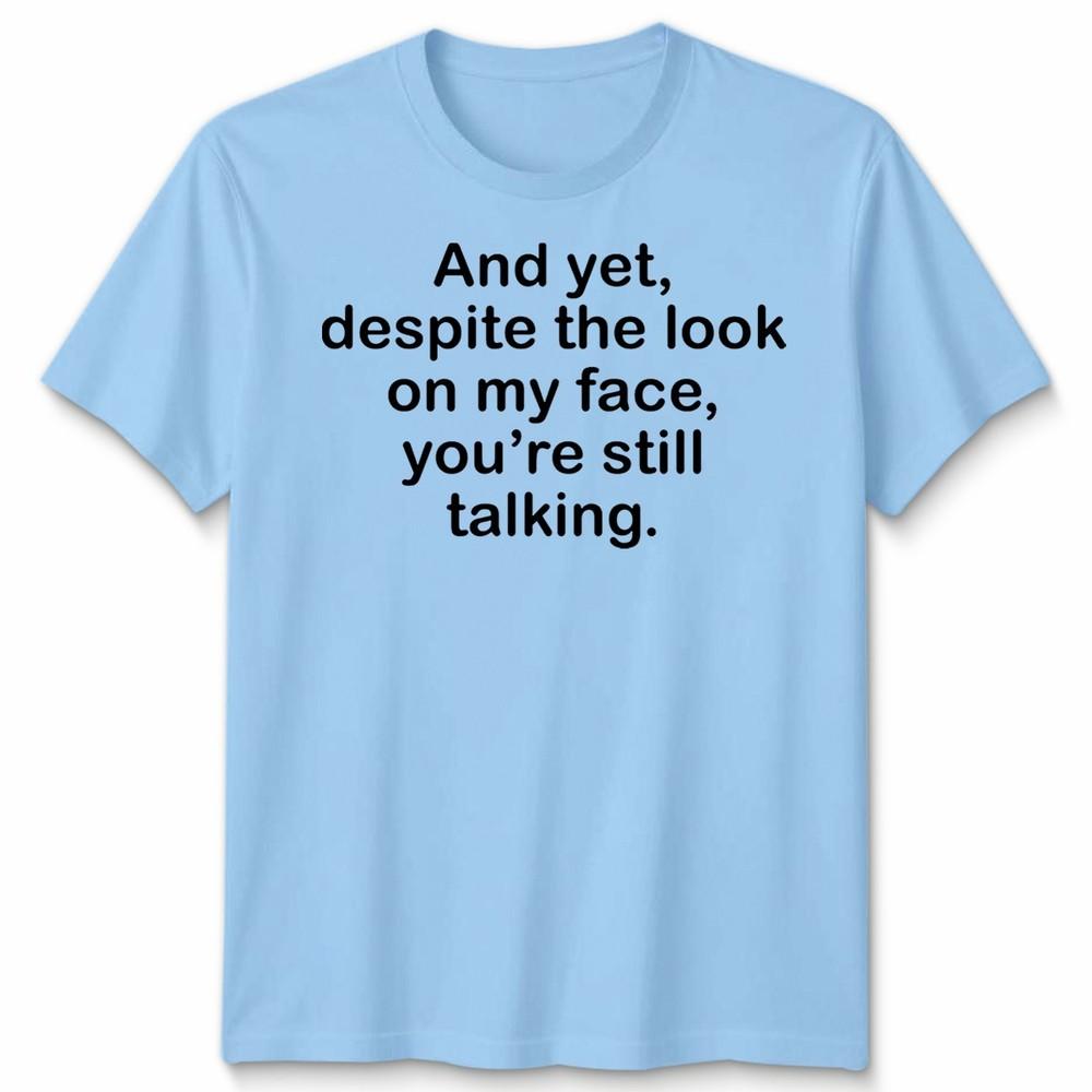 Funny Antisocial Slogan Unisex Tshirt Despite The Look On My Face